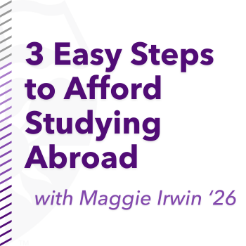 3 Easy Steps to Afforad Studying Abroad with Maggie Irwin, '26