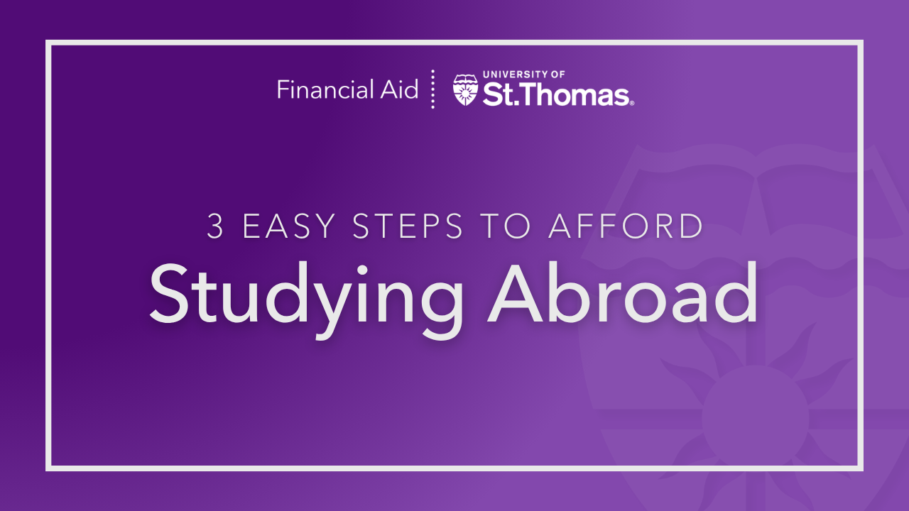 Graphic with a purple gradient background displaying the University of St. Thomas and Financial Aid logos. White text reads, '3 Easy Steps to Afford Studying Abroad